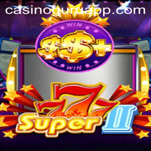 Exploring Super777II: The Casino Guru's Guide to Winning